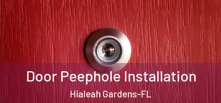 Door Peephole Installation Hialeah Gardens-FL