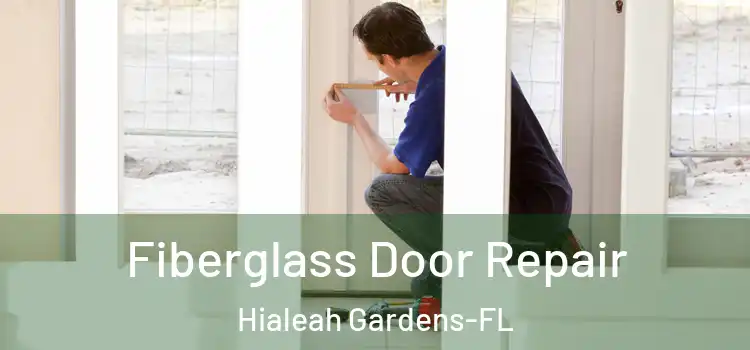  Fiberglass Door Repair Hialeah Gardens-FL