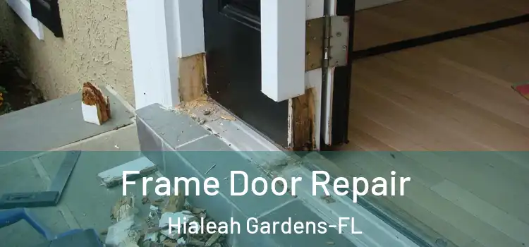  Frame Door Repair Hialeah Gardens-FL