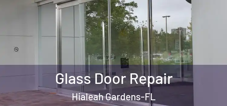  Glass Door Repair Hialeah Gardens-FL