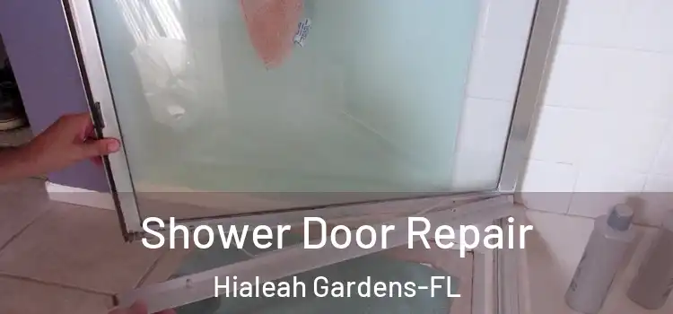  Shower Door Repair Hialeah Gardens-FL